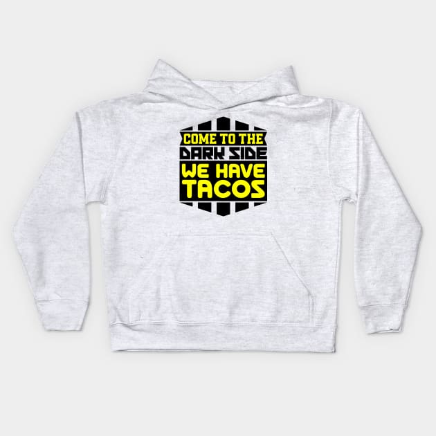 Come to the dark side we have tacos Kids Hoodie by colorsplash